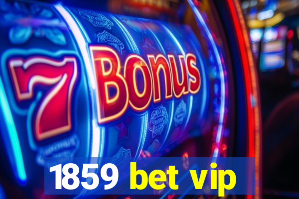 1859 bet vip